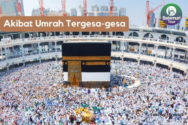 Ini Dia Resiko yang Harus Dihadapi Jemaah Ketika Terburu-buru dalam Mengerjakan Ibadah Umrah